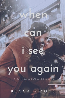 When Can I See You Again: A Second Chance Romance by Moore, Becca