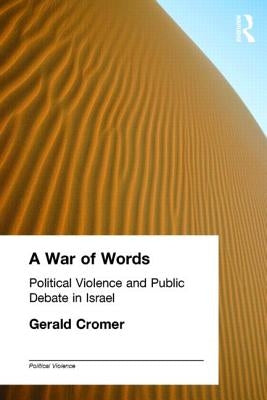 A War of Words: Political Violence and Public Debate in Israel by Cromer, Gerald