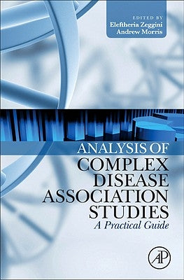 Analysis of Complex Disease Association Studies: A Practical Guide by Zeggini, Eleftheria