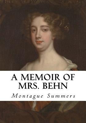 A Memoir of Mrs. Behn by Summers, Montague