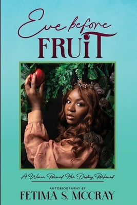 Eve Before Fruit by McCray, Fetima Shavel