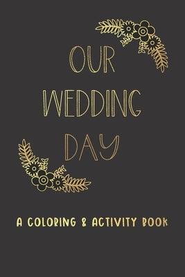 Our Wedding Day: A Coloring & Activity Book For Kids, Black & Gold Glam by Paper Co, Creative Kid