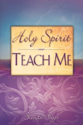Holy Spirit, Teach Me by Boggs, Brenda