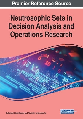 Neutrosophic Sets in Decision Analysis and Operations Research by Abdel-Basset, Mohamed
