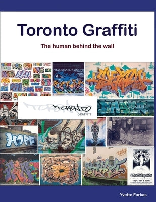 Toronto Graffiti: The human behind the wall by Farkas, Yvette
