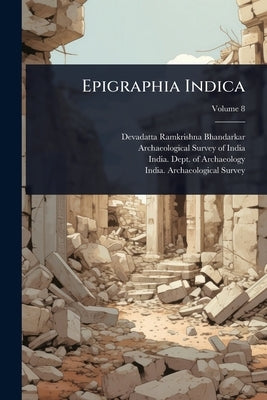 Epigraphia Indica by Bhandarkar, Devadatta Ramkrishna