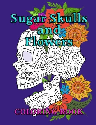 Sugar Skulls and Flowers Coloring Book by Kits, Witty