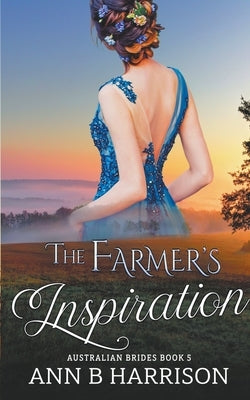 The Farmer's Inspiration by Harrison, Ann B.