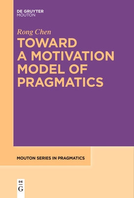 Toward a Motivation Model of Pragmatics by Chen, Rong
