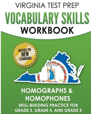 VIRGINIA TEST PREP Vocabulary Skills Workbook Homographs & Homophones: Skill-Building Practice for Grade 3, Grade 4, and Grade 5 by Hawas, V.