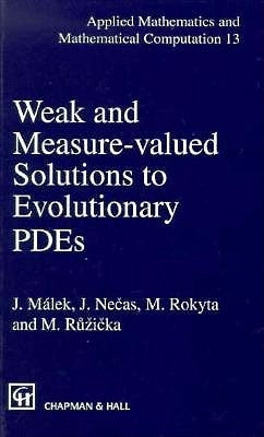 Weak and Measure-Valued Solutions to Evolutionary Pdes by Malek, J.