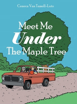 Meet Me Under The Maple Tree by Van-Tassell Luto, Ceneca