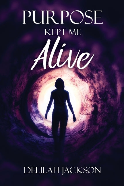 Purpose Kept Me Alive by Jackson, Delilah