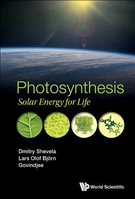 Photosynthesis: Solar Energy for Life by Shevela, Dmitry