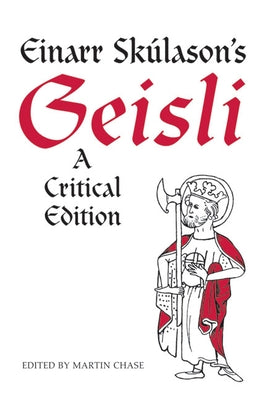 Einarr Skúlason's Geisli: A Critical Edition by Chase, Martin
