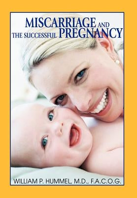 Miscarriage and The Successful Pregnancy: A Woman's Guide to Infertility and Reproductive Loss by Hummel Facof, William P.