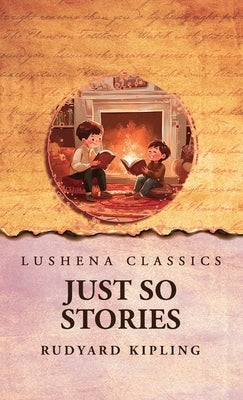 Just So Stories by Rudyard Kipling