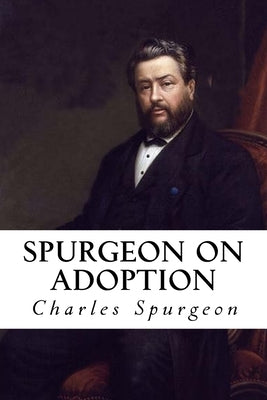 Spurgeon on Adoption by Spurgeon, Charles Haddon
