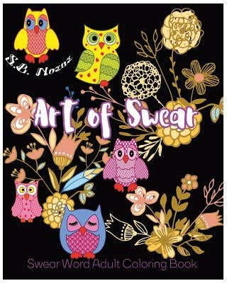 Art of Swear: Swear Word Adult Coloring Book by Nozaz, S. B.