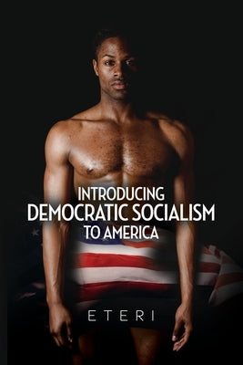 Introducing Democratic Socialism to America by Eteri