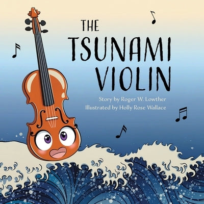 The Tsunami Violin by Lowther, Roger W.