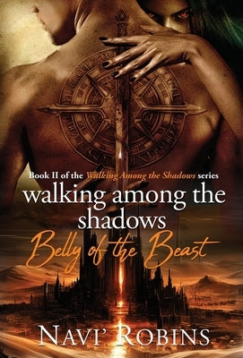 Walking Among the Shadows: Belly of the Beast by Robins, Navi'