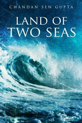 Land Of Two Seas by Sen Gupta, Chandan