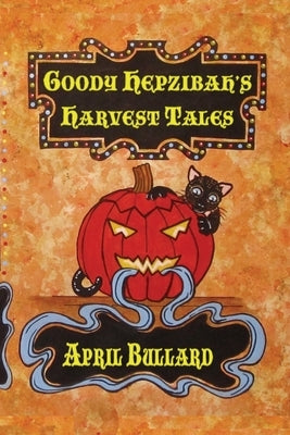 Goody Hepzibah's Harvest Tales by Bullard, April