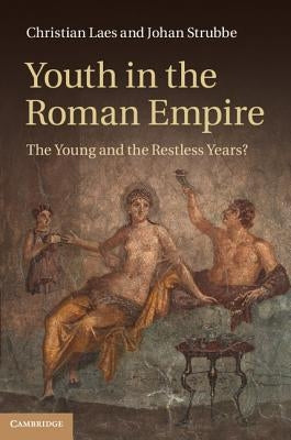 Youth in the Roman Empire by Laes, Christian
