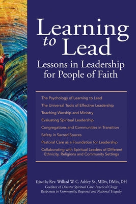 Learning to Lead: Lessons in Leadership for People of Faith by Ashley Sr, Willard W. C.