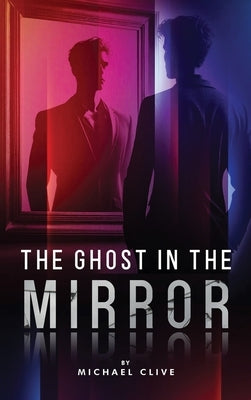 The Ghost in the Mirror by Clive, Michael