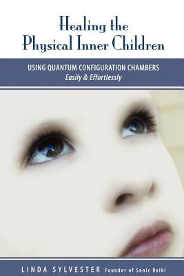 Healing the Physical Inner Children: Using quantum configuration chambers by Schnell, Amy