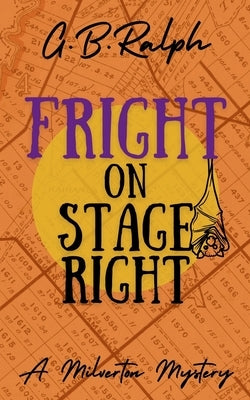 Fright on Stage Right by Ralph, G. B.