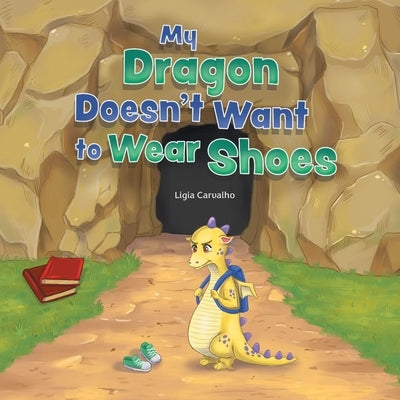 My Dragon Doesn't Want to Wear Shoes by Carvalho, Ligia