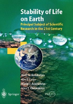 Stability of Life on Earth: Principal Subject of Scientific Research in the 21st Century by Kondratyev, Kirill Y.