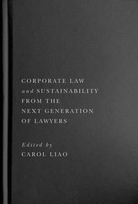Corporate Law and Sustainability from the Next Generation of Lawyers by Liao, Carol