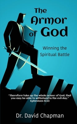 The Armor of God: Winning the Spiritual Battle by Chapman, David