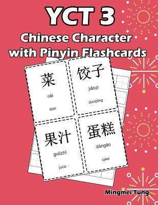 Yct 3 Chinese Character with Pinyin Flashcards: Standard Youth Chinese Test Level 3 Vocabulary Workbook for Kids (Version II) by Tung, Mingmei