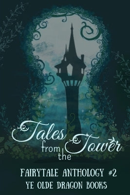 Tales from the Tower. Fairytale Anthology #2 by Smith, Deborah Cullins
