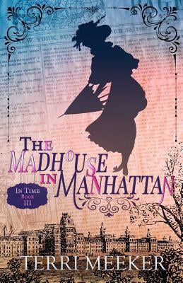 The Madhouse in Manhattan by Meeker, Terri