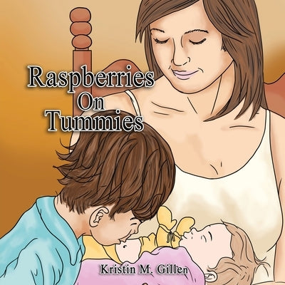 Raspberries on Tummies by Gillen, Kristin M.