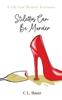 Stilettos Can Be Murder by Bauer, C. L.
