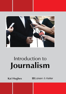 Introduction to Journalism by Hughes, Kai