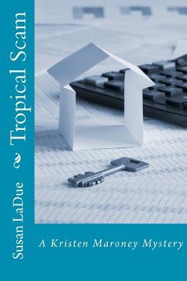 Tropical Scam: A Kristen Maroney Mystery (#4) by Ladue, Susan