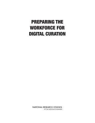 Preparing the Workforce for Digital Curation by National Research Council
