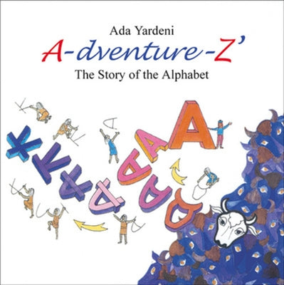 A-dventure-Z: The Story of the Alphabet by Yardeni, Ada