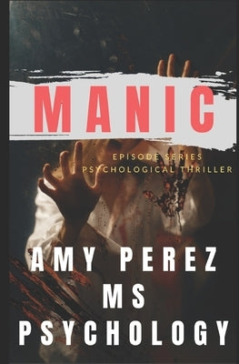 Manic: Episode Series by Perez Psychology, Amy