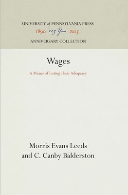 Wages: A Means of Testing Their Adequacy by Leeds, Morris Evans