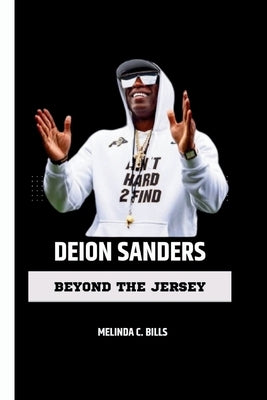 Deion Sanders: Beyond the Jersey by C. Bills, Melinda