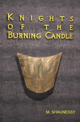 Knights of the Burning Candle by Shaunessy, M.